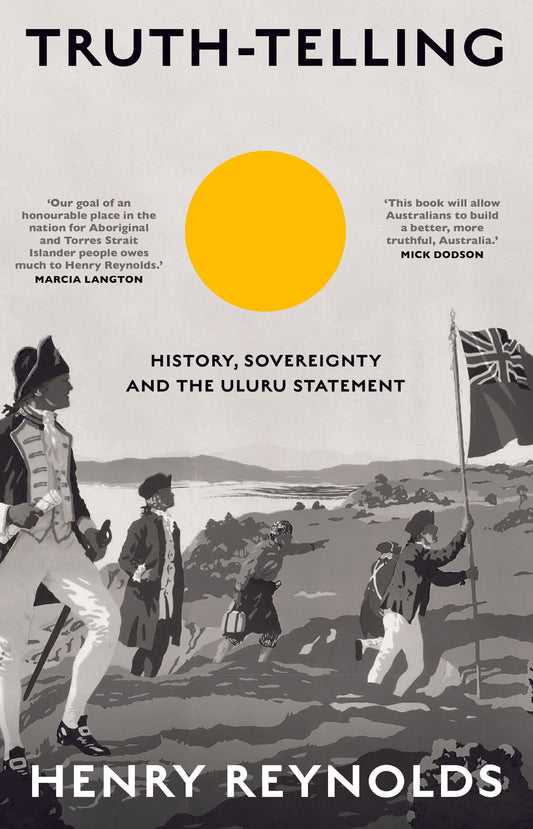 Truth-Telling: History, Sovereignty and the Uluru Statement